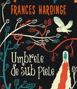 Umbrele de sub piele - Frances Hardinge