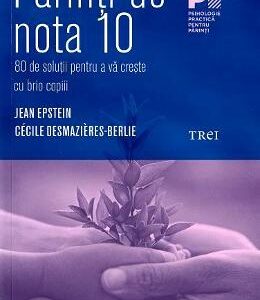 Parinti de nota 10 -  Jean Epstein, Cecile Desmazieres-Berlie