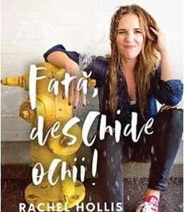 Fata, deschide ochii! - Rachel Hollis