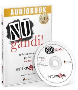 Audiobook. NU gandi! Redescopera-ti geniul creator - Erik Wahl