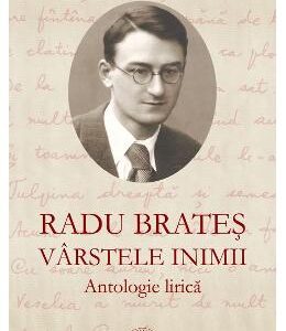 Varstele inimii. Antologie lirica - Radu Brates