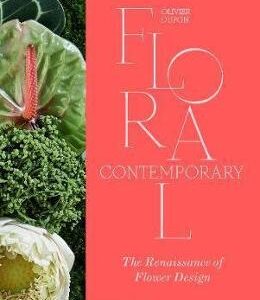 Floral Contemporary: The Renaissance of Flower Design - Olivier Dupon