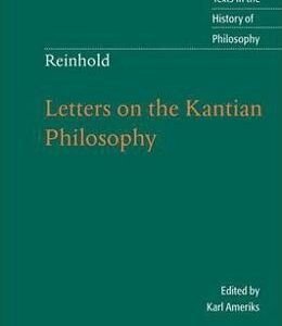 Cambridge Texts in the History of Philosophy: Reinhold: Letters on the Kantian Philosophy