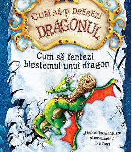 Cum sa fentezi blestemul unui dragon - Cressida Cowell