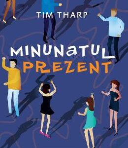 Minunatul prezent - Tim Tharp