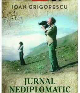 Jurnal nediplomatic (1998-2001) - Ioan Grigorescu