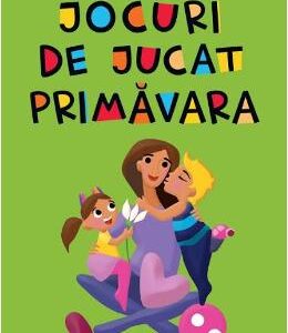 Jocuri de jucat primavara - Mirela Retegan