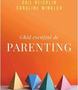 Ghid esential de parenting - Gail Reichlin, Caroline Winkler