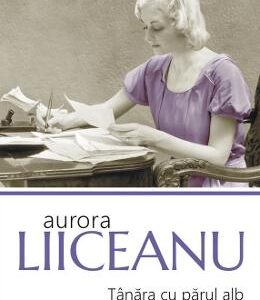 Tanara cu parul alb. Misterul Nabokov - Aurora Liiceanu