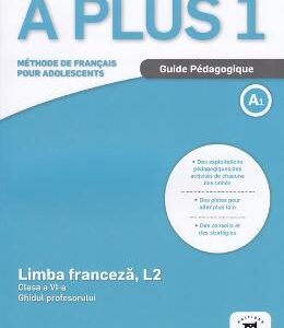 A plus 1 A1 - Limba franceza. L2  - Clasa 6- Ghidul profesorului - Anne Mocaer, Mariana Popa