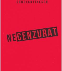 Necenzurat - Radu F. Constantinescu