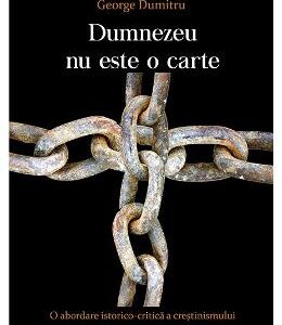 Dumnezeu nu este o carte - George Dumitru