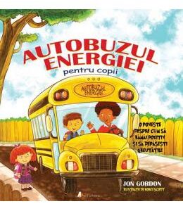 Autobuzul energiei pentru copii - Jon Gordon, Korey Scott