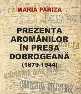 Prezenta aromanilor in presa dobrogeana (1879-1944) - Maria Pariza