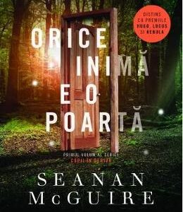 Orice inima e o poarta. Seria Copii in deriva. Vol.1 - Seanan McGuire