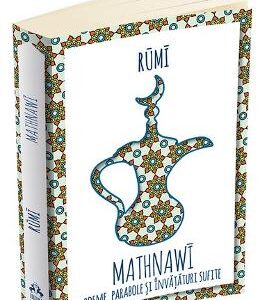 Mathnawi. Poeme, parabole si invataturi sufite - Rumi