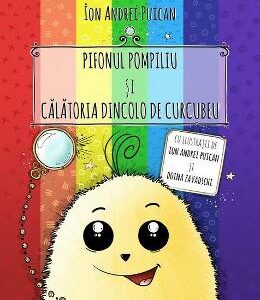 Pifonul Pompiliu si calatoria dincolo de curcubeu - Ion Andrei Puican