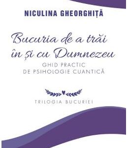 Bucuria de a trai in si cu Dumnezeu - Niculina Gheorghita