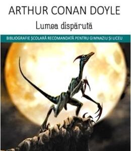 Lumea disparuta - Arthur Conan Doyle