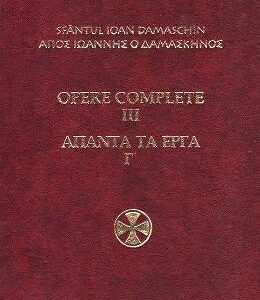 Opere complete vol.3 - Sfantul Ioan Damaschin