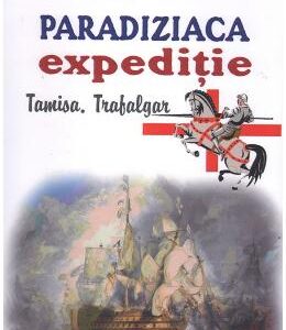 Paradiziaca expeditie: Tamisa, Trafalgar - Alexandru Mihail Nita