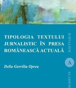 Tipologia textului jurnalistic in presa romaneasca actuala - Delia Gavriliu Oprea