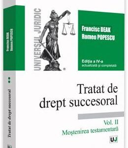 Tratat de drept succesoral Vol.2: Mostenirea testamentara Ed.4 - Francisc Deak, Romeo Popescu