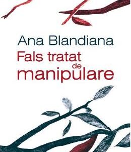 Fals tratat de manipulare Ed.2019 - Ana Blandiana