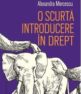 O scurta introducere in drept - Alexandra Mercescu, Raluca Bercea