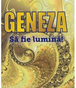 Geneza. Sa fie lumina! - Florentina Mateescu