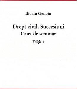 Drept civil. Succesiuni. Caiet de seminar ed.4 - Ilioara Genoiu