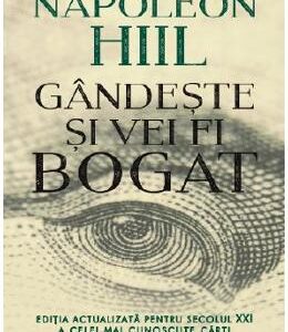 Gandeste si vei fi bogat - Napoleon Hill