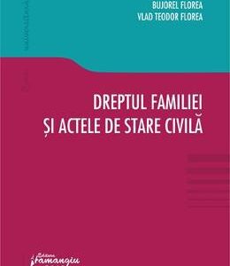 Dreptul familiei si actele de stare civila - Bujorel Florea, Vlad-Teodor Florea