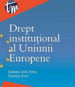 Drept institutional al Uniunii Europene - Gabriel-Liviu Ispas, Daniela Panc