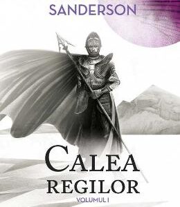 Calea regilor. Arhiva luminii de furtuna. Vol.1 - Brandon Sanderson