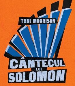 Cantecul lui Solomon - Toni Morrison