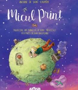 Micul print - Antoine de Saint-Exupery, Dan Ungureanu