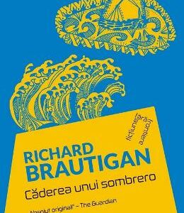 Caderea unui sombrero - Richard Brautigan