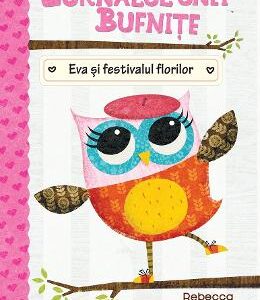 Jurnalul unei bufnite: Eva si festivalul florilor - Rebecca Elliott