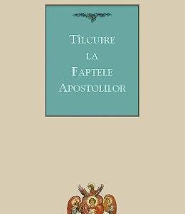 Tilcuire la Faptele Apostolilor - Sfantul Teofilact al Bulgariei