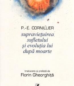 Supravietuirea sufletului si evolutia lui dupa moarte - P.-E. Cornillier