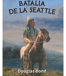 Batalia de la Seattle - Douglas Bond