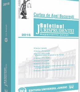 Buletinul Jurisprudentei 2016 Curtea de Apel Bucuresti