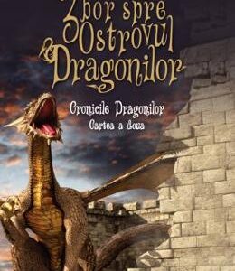 Zbor spre Ostrovul Dragonilor. Seria Cronicile Dragonilor. Vol. 2 - Lucinda Hare