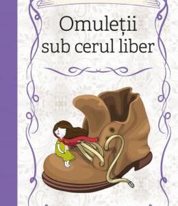 Omuletii sub cerul liber - Mary Norton