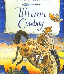 Ultimii cowboy - Harry Horse