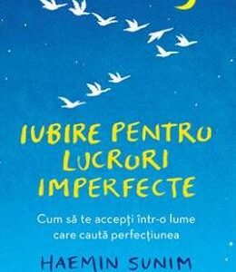 Iubire pentru lucruri imperfecte - Haemin Sunim