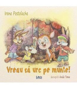 Vreau sa urc pe munte! - Irene Postolache, Anda Toma