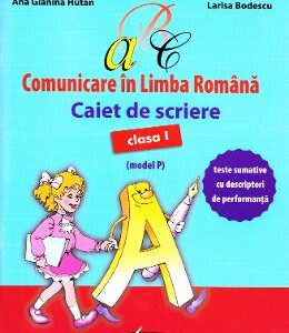 Comunicare in limba romana - Clasa 1 - Caiet de scriere (model P) - Mihaela Serbanescu