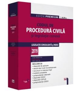 Codul de procedura civila si legislatie conexa ed.2019